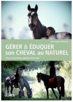 Livre - Gérer & éduquer Son Cheval Au Naturel