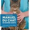 Livre - Manuel Du Chat En Bonne Santé -Animalerie manuel du chat en bonne sante