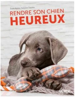 Livre - Rendre Son Chien Heureux